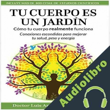 Audiolibro Tu Cuerpo Es Un Jardin Dr. Luis Arrondo DC