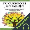 Audiolibro Tu Cuerpo Es Un Jardin Dr. Luis Arrondo DC