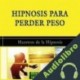 Audiolibro Hipnosis para Perder Peso Maestros de la Hipnosis
