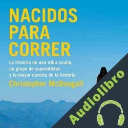Audiolibro Nacidos para correr Christopher McDougall