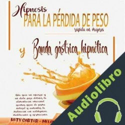 Audiolibro Hipnosis Para La Pérdida De Peso Rápida En Mujeres Y Banda Gástrica Hipnótica Katy Carter