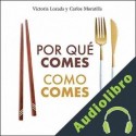 Audiolibro Por qué comes como comes Victoria Lozada