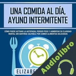 Audiolibro Una Comida Al Día, Ayuno Intermitente Elizabeth Moore