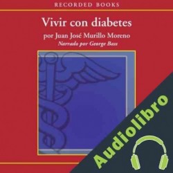 Audiolibro Vivir con diabetes Juan Jose Murillo Moreno