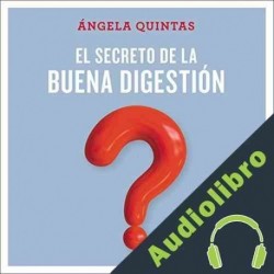 Audiolibro El secreto de la buena digestión Ángela Quintas