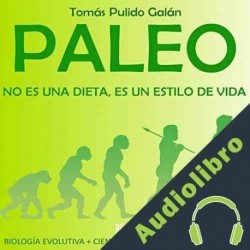 Audiolibro Paleo: no es una dieta, es un estilo de vida Tomás Pulido Galán