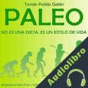 Audiolibro Paleo: no es una dieta, es un estilo de vida Tomás Pulido Galán