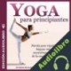 Audiolibro Yoga para principiantes Timothy Willink