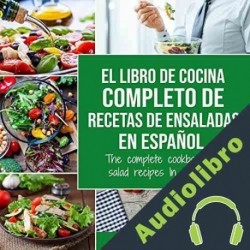 Audiolibro El libro de cocina completo de recetas de ensaladas En español Charlie Mason