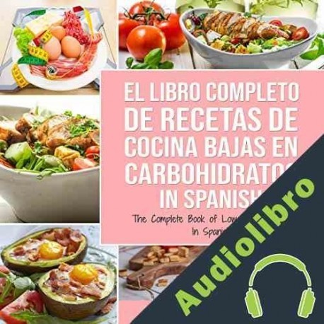Audiolibro El Libro Completo De Recetas De Cocina Bajas En Carbohidratos Charlie Mason