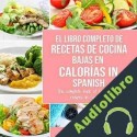 Audiolibro El Libro Completo De Recetas De Cocina Bajas En Calorías Charlie Mason