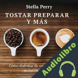 Audiolibro Tostar, preparar y más Stella Perry