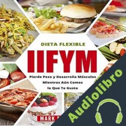 Audiolibro IIFYM y Dieta Flexible Mark Matthews