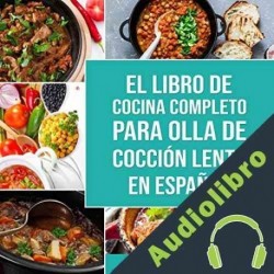 Audiolibro El Libro De Cocina Completo Para Olla de Cocción Lenta Charlie Mason