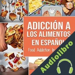 Audiolibro Adicción a los alimentos En español Charlie Mason