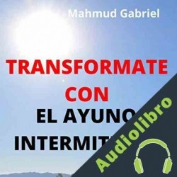Audiolibro Transformate Con El Ayuno Intermitente Mahmud Gabriel