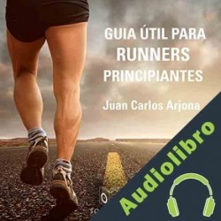 Audiolibro Guía útil para runners principiantes Juan Carlos Arjona