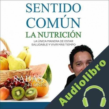 Audiolibro Sentido Común: La Nutrición Sabas Flores