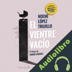Audiolibro El Vientre Vacio Noemi Lopez Trujillo