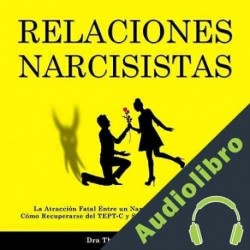 Audiolibro Relaciones narcisistas Dra. Theresa J. Covert