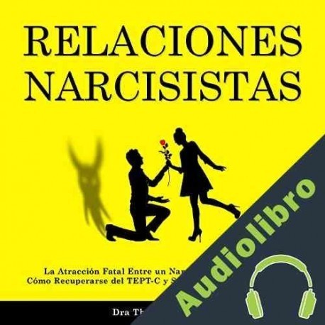 Audiolibro Relaciones narcisistas Dra. Theresa J. Covert