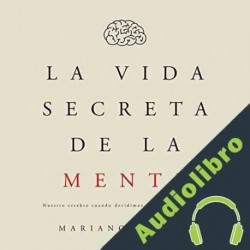 Audiolibro La vida secreta de la mente Mariano Sigman