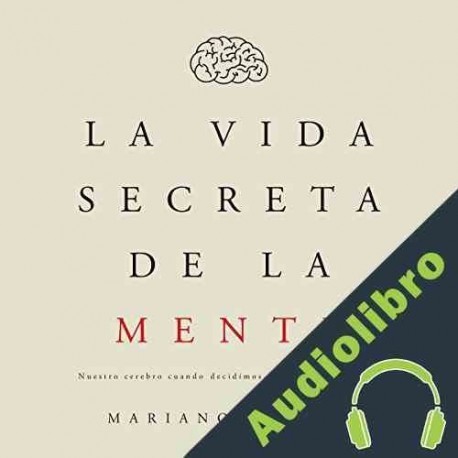 Audiolibro La vida secreta de la mente Mariano Sigman