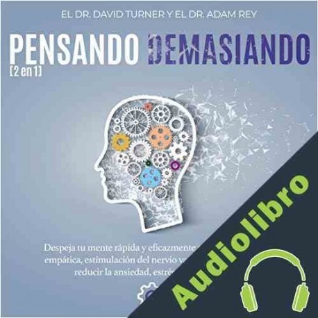 Audiolibro Pensando Demasiado Dr. David Turner