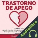 Audiolibro Trastorno de apego: 2 libros en 1 Blanca Navarro