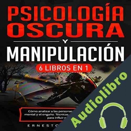Audiolibro Psicología Oscura y Manipulación Ernesto Marquez J.