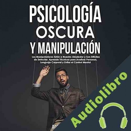 Audiolibro Psicología Oscura y Manipulación Robert Leary