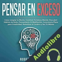 Audiolibro Pensar en exceso Robert Leary