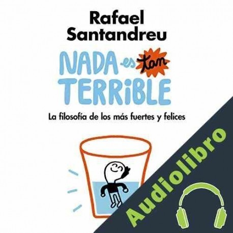 Audiolibro Nada es tan terrible Rafael Santandreu