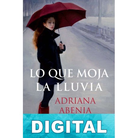 Lo que moja la lluvia Adriana Abenia