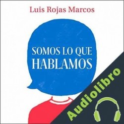 Audiolibro Somos lo que hablamos Luis Rojas Marcos