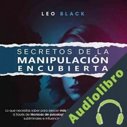 Audiolibro Secretos de la Manipulación Encubierta Leo Black