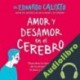 Audiolibro Amor y desamor en el cerebro Eduardo Calixto
