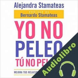 Audiolibro Yo no peleo, tú no peleas Alejandra Stamateas