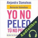 Audiolibro Yo no peleo, tú no peleas Alejandra Stamateas
