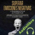 Audiolibro Superar Emociones Negativas Y Pensamientos De Autosabotaje Tony Smart