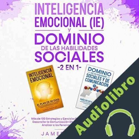 Audiolibro Inteligencia Emocional y Dominio de las Habilidades Sociales 2 en 1 James Hoskins