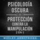 Audiolibro Psicología oscura y protección contra la manipulación 2 en 1 Wesley Armstrong