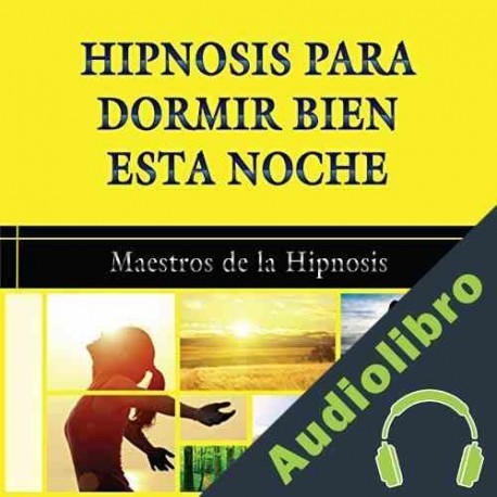 Audiolibro Hipnosis para Dormir Bien Esta Noche Maestros de la Hipnosis