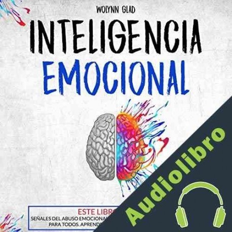 Audiolibro Inteligencia Emocional Wolynn Glad