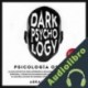 Audiolibro Psicología Oscura Abraham Lee