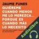 Audiolibro Quiéreme cuando menos me lo merezca... porque es cuando más lo necesito Jaume Funes