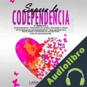 Audiolibro Supera la Codependencia: 3 Libros en 1 Lara Carter