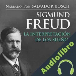 Audiolibro La interpretación de los sueños Sigmund Freud