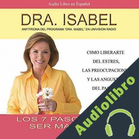 Audiolibro Los 7 pasos para ser mas feliz Dra. Isabel Gomez-Bassols