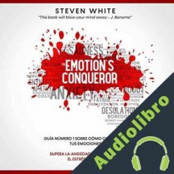 Audiolibro Emotion’s Conqueror: La Guía Número 1 para Aprender a Controlar tus Emociones Steven White